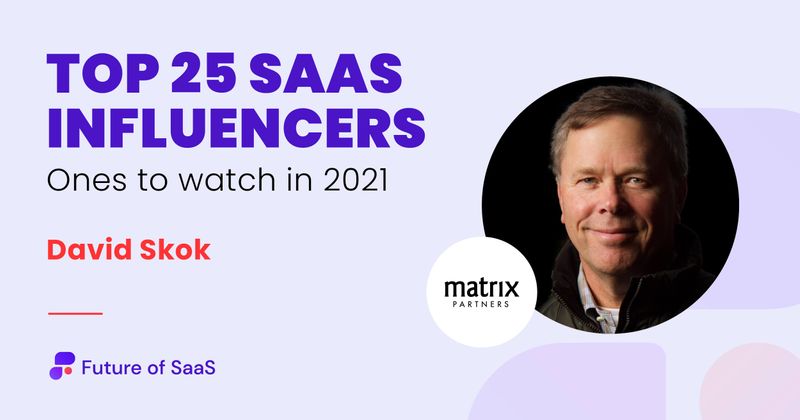 Top SaaS motivations, achievements, and career lessons [Q&A with David Skok at Matrix Partners]